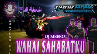DJ Bantengan WAHAI SAHABATKU GLS ft TIYOK AMK terbaru!?