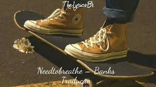 Needtobreathe – Banks [Tradução]
