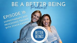 EPISODE 18: Hypnotherapy and Processing Trauma with Stacia Aashna