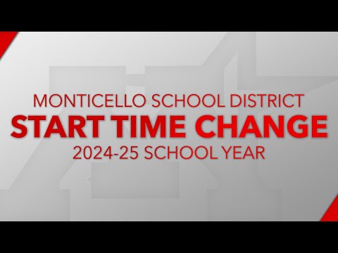 MONTICELLO SCHOOL DISTRICT CHANGES START TIME // 2024-25