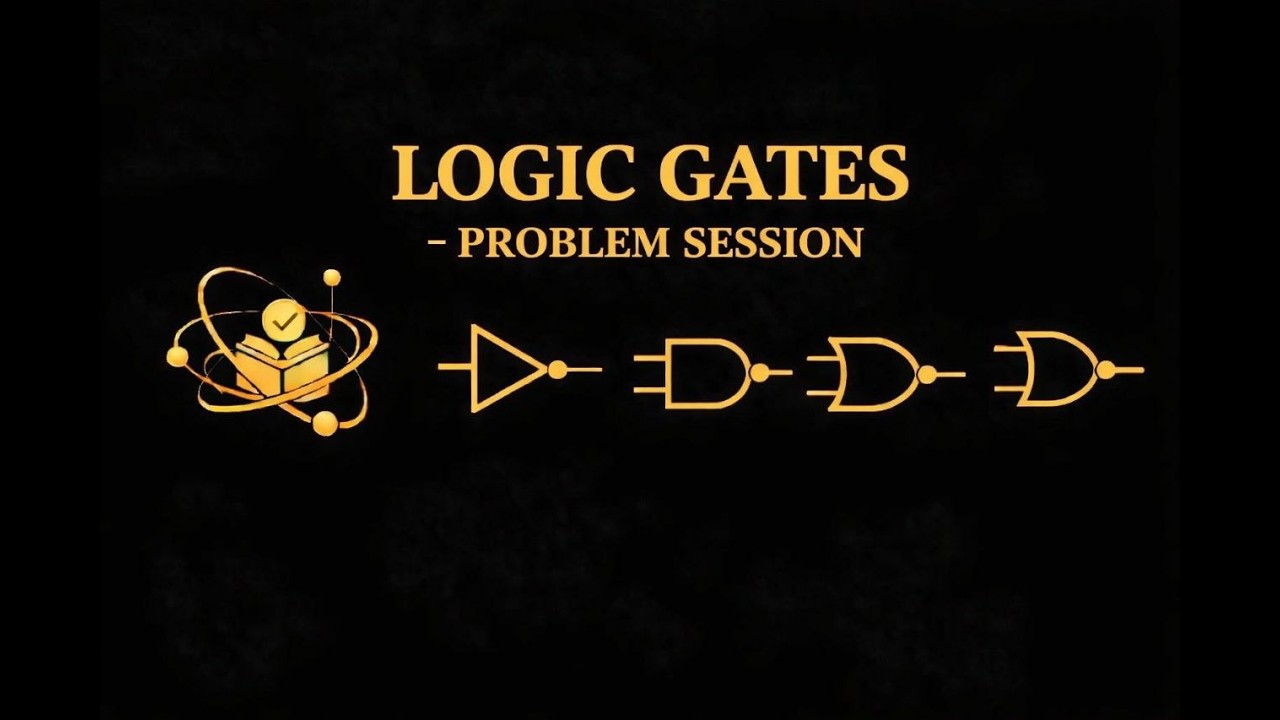 LOGIC GATES PROBLEM SESSION - YouTube