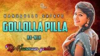Kanugullu Sataye Gollolla Pilla New Telangana Folk Dj Song Remix By Dj Hanman Yadav Kadpal