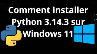Comment installer Python 3.14.3 sur Windows 11 – guide complet