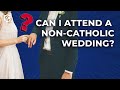 Can I Attend a Non - Catholic Wedding? | Karlo Broussard