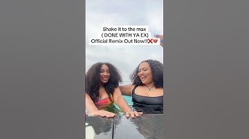 Shake it to the max (Done with ya ex ) official remix out now !