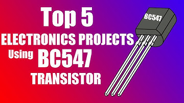 Top 5 ELECTRONICS PROJECTS Using BC547 TRANSISTOR