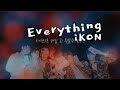 iKON - EVERYTHING Eng Sub | OT7Forever♡