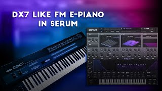FM Piano - SERUM VST TUTORIAL