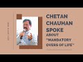 Chetan chauhan spoke about mandatory overs of life