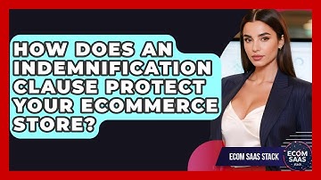 How Does An Indemnification Clause Protect Your eCommerce Store? - Ecom SaaS Stack