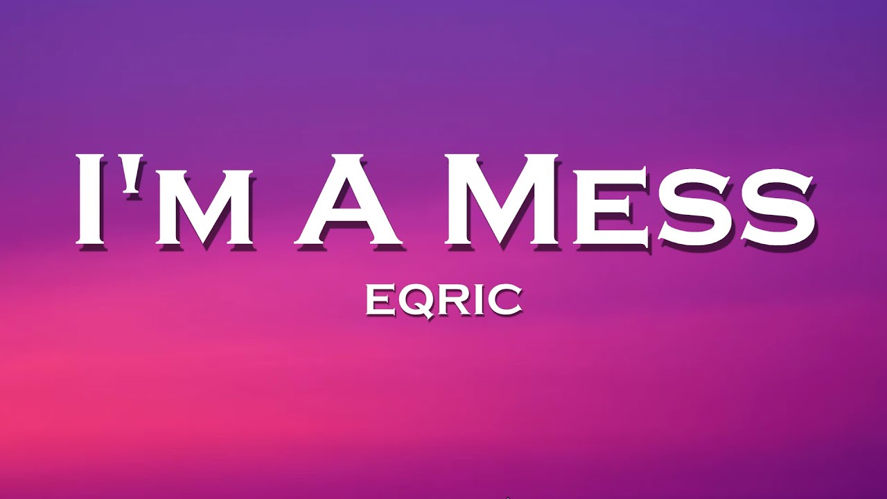 EQRIC - I'm A Mess (Lyrics) feat. PHARAØH, Milan Gravis