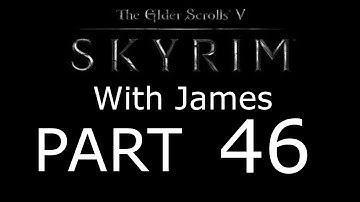 Skyrim Walkthrough with James- PT46 - The Fallen - (3/4)