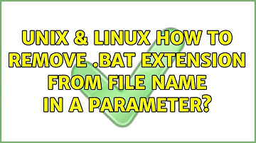 Unix & Linux: How to remove .bat extension from file name in a parameter?
