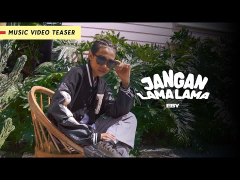 Eby - Jangan Lama Lama | Music Video Teaser