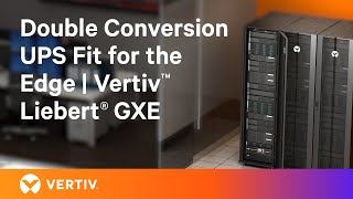 Essential Online Double Conversion UPS Fit for the Edge | Vertiv™ Liebert® GXE 6kVA - 10kVA
