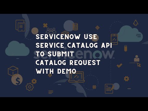 ServiceNow Use Service catalog API to Submit request | ServiceNow Request Management demo