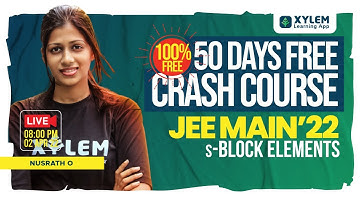 s-BLOCK ELEMENTS | 50 DAYS CRASH COURSE  | JEE 2022 | XYLEM JEE