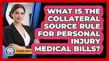 What Is The Collateral Source Rule For Personal Injury Medical Bills? - Personal Injury Law Gurus