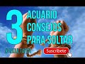 ACUARIO ♒️ 3 CONSEJOS PARA SOLTAR.!