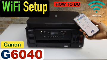 Canon Pixma G6040 WiFi Setup, Connect To Wireless Network of Home / Office