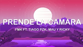 FMK Ft. Tiago PZK, Mau y Ricky - Prende la Camara (Letra/Lyrics)