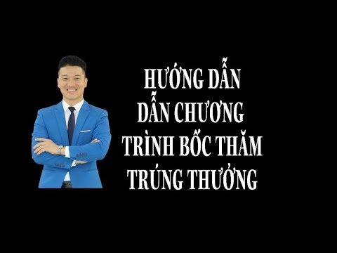 phiếu trúng thưởng 2022 Update HƯỚNG DẪN DẪN CHƯƠNG TRÌNH BỐC THĂM TRÚNG THƯỞNG