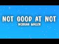 Morgan Wallen - Not Good At Not (Lyrics)
