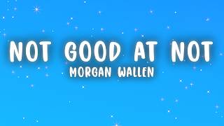 Morgan Wallen - Not Good At Not (Lyrics) @CountryHype.