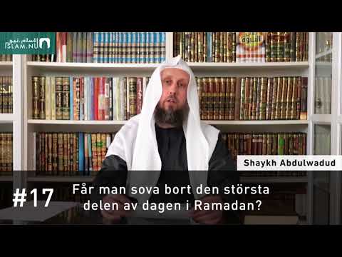 Får man sova bort den största delen av dagen i Ramadan? | Shaykh Abdulwadud
