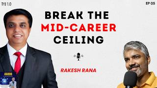 Breaking the Mid-Career Ceiling | Rakesh Rana on Leadership, Growth & Legacy