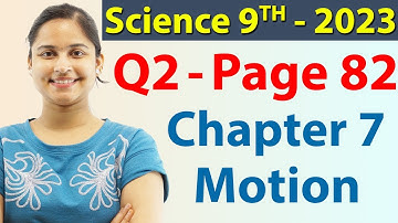 Q 2 - Page 82 - Chapter 7 - Motion - Science Class 9 - NCERT