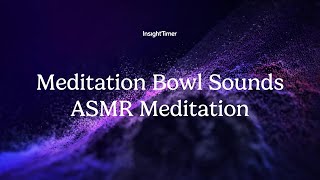 Guided Meditation | Meditation Bowl Sounds ASMR Meditation  | Insight Timer