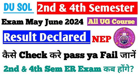 DU SOL 2nd & 4th Semester Results Declared All UG Course May June Exam 2024 | ER Subject Exam Form?
