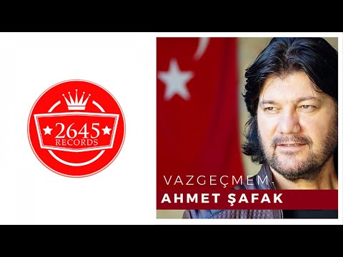 Ahmet Şafak - Vazgeçmem