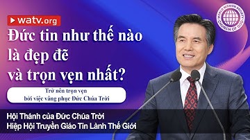 Trở nên trọn vẹn bởi việc vâng phục Đức Chúa Trời | Hội Thánh của Đức Chúa Trời