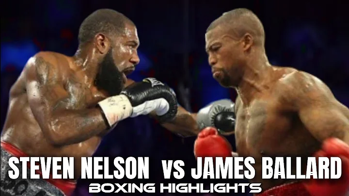 STEVEN NELSON VS JAMES BALLARD BOXING HIGHLIGHTS