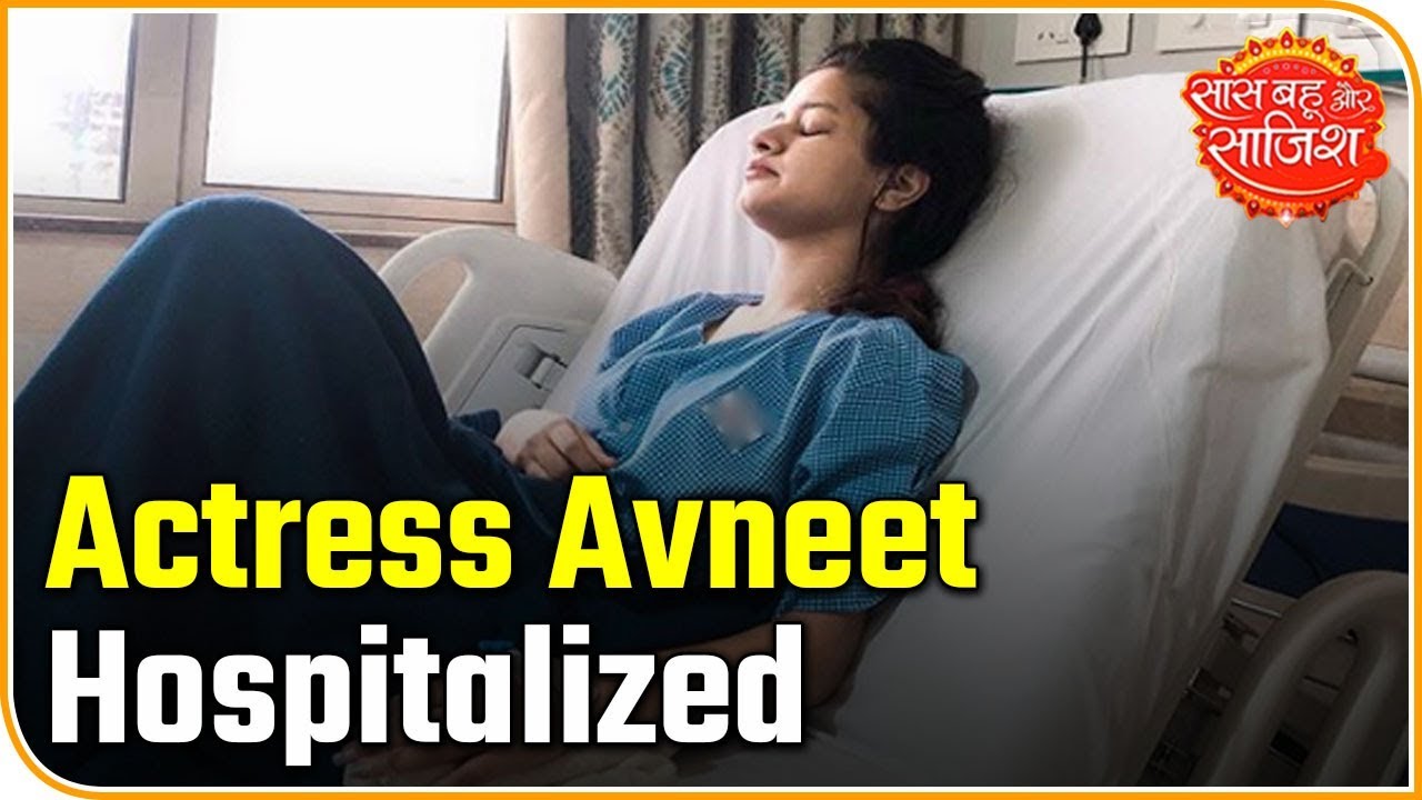 aditi rao TV Actress Avneet Kaur Hospitalized | Saas Bahu Aur Saazish