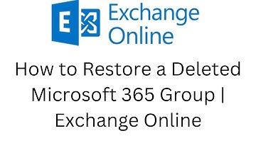 15.  How to Restore a Deleted Microsoft 365 Group | Exchange Online
