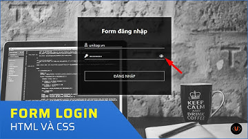 Tạo form Đăng Nhập(ẩn hiện mật khẩu) bằng Html Css | Unitop.vn