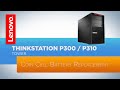 ThinkStation P300 / P310 Tower - Coin Cell Battery Replacement