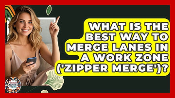 What Is The Best Way To Merge Lanes In A Work Zone (
