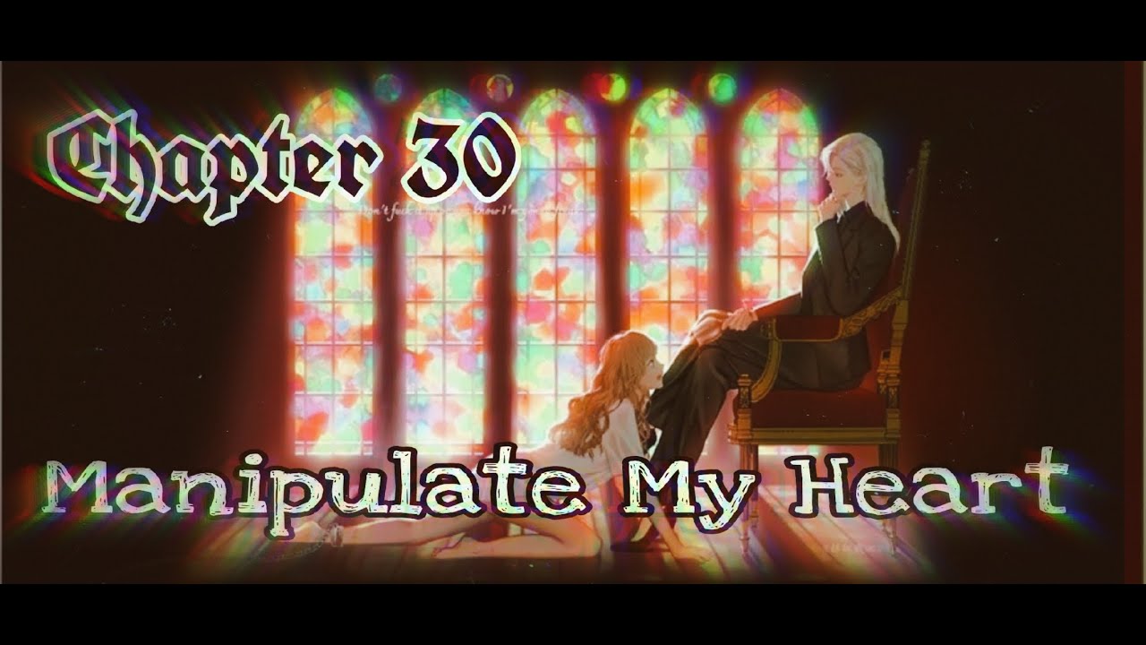 Manipulate My Heart (Chapter 30) - YouTube