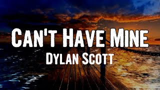 Dylan Scott - Can't Have Mine (Lyrics)