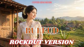 BULEUD (ROCKDUT VERSION) - EVIE TAMALA Cover SPAI MUSIK