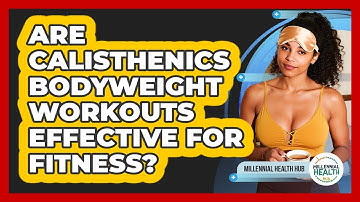 Are Calisthenics Bodyweight Workouts Effective For Fitness? - Millennial Health Hub