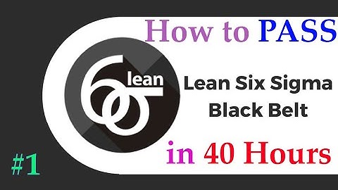 #1 How to Pass Lean Six Sigma Black Belt Certificate in 40-hour | Part 1 | Full Course