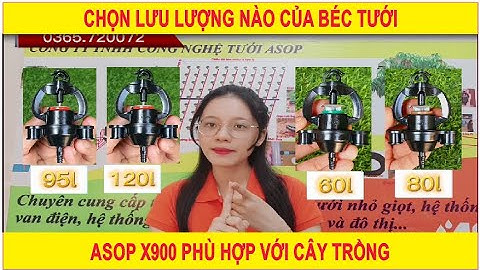 BÉC TƯỚI CÂY ASOP | Chọn lưu lượng nào của béc tưới Asop X9000 phù hợp với cây trồng
