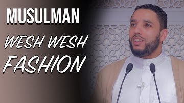 Musulman wesh wesh fashion
