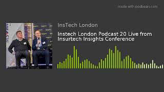 Instech London Podcast 20 Live from Insurtech Insights Conference