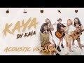 Kaia kaya performance acoustic version